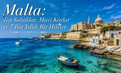 Malta: Taş Sokaklar, Mavi Koylar ve 7 Bin Yıllık Bir Hikâye