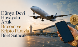 Dünya Devi Havayolu Artık Bitcoin ve Kriptoyla Bilet Satacak