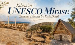Kıbrıs’ın UNESCO Mirası: Zamana Direnen Üç Eşsiz Durak