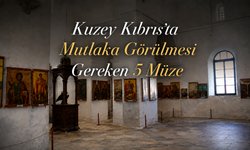 Kuzey Kıbrıs'ta Mutlaka Görülmesi Gereken 5 Müze